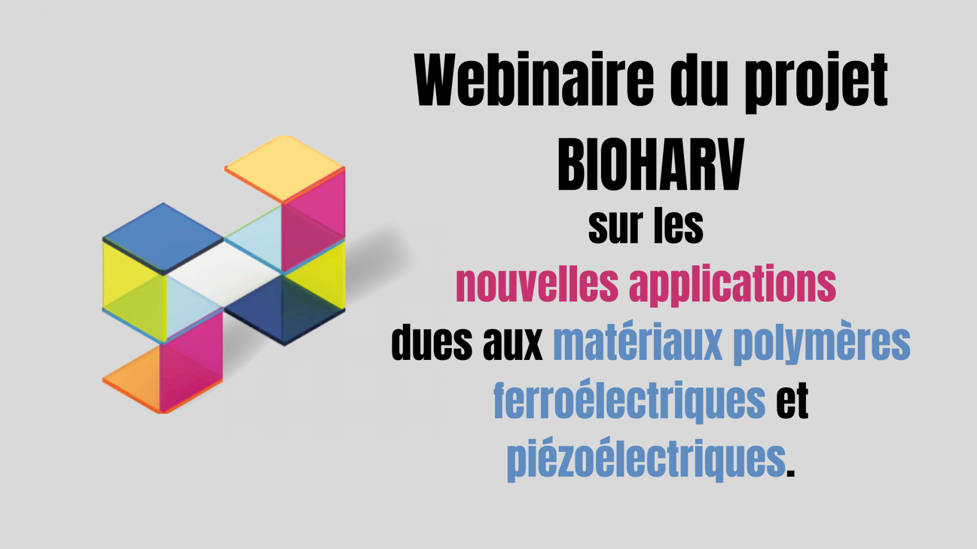 Le projet eutopéen BIOHARV organise un webinaire sur les applications dues aux matériaux polymères ferroélectriques et piézoélectriques
