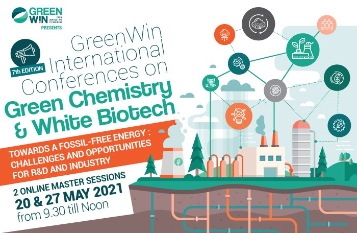Towards a fossil-free energy: challenges and opportunities for R&D and Industry?  Find out about it at GreenWin's 7th edition of International Conférences on Green Chemistry & White Biotech