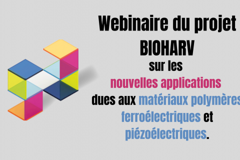 Le projet eutopéen BIOHARV organise un webinaire sur les applications dues aux matériaux polymères ferroélectriques et piézoélectriques