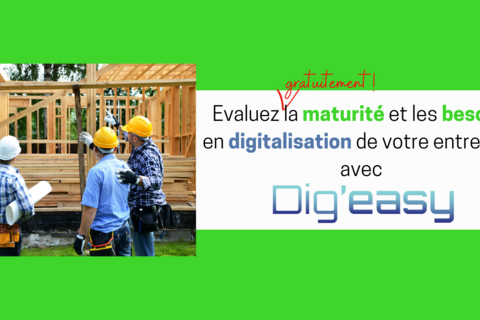 Evaluez - gratuitement ! - la maturité et les besoins en digitalisation de votre entreprise avec Dig'Easy