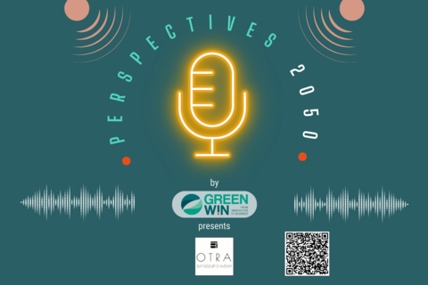 GreenWin lance ses Podcasts #Perspectives2050byGreenWin